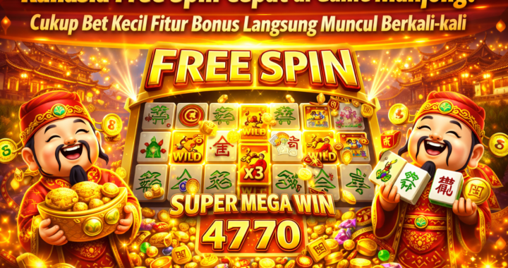 Rahasia Free Spin Cepat di Game Mahjong! Cukup Bet Kecil Fitur Bonus Langsung Muncul Berkali-kali